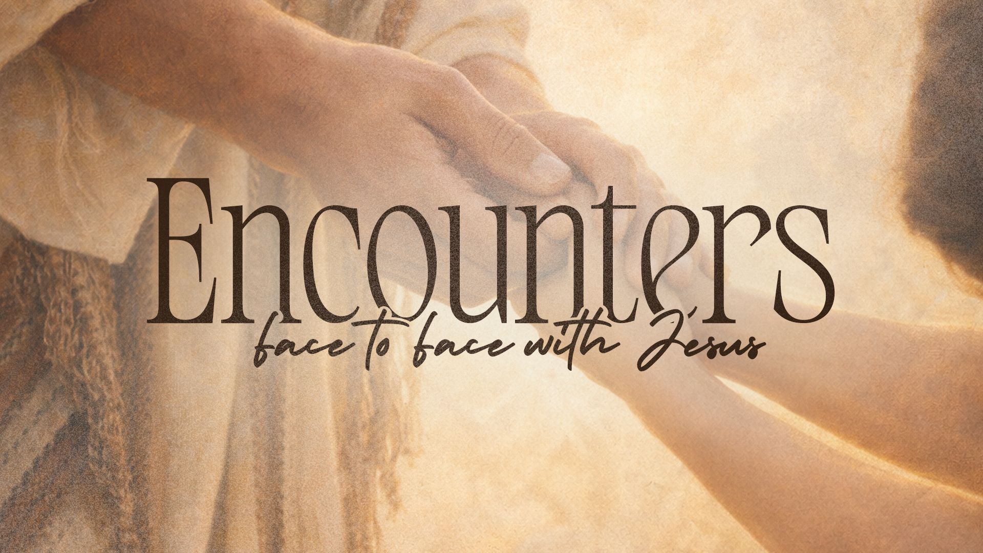 “Encounters Face to Face with Jesus Christian sermon series graphic showing a person reaching for Jesus’ hand in a warm spiritual scene.”