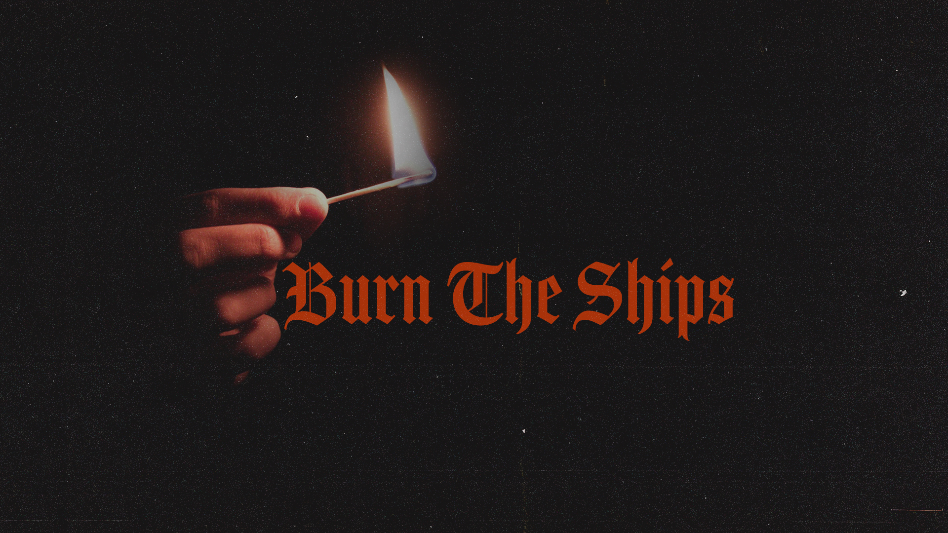 Burn the Ships: No Turning Back message series